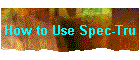 How to Use Spec-Tru