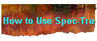 How to Use Spec-Tru